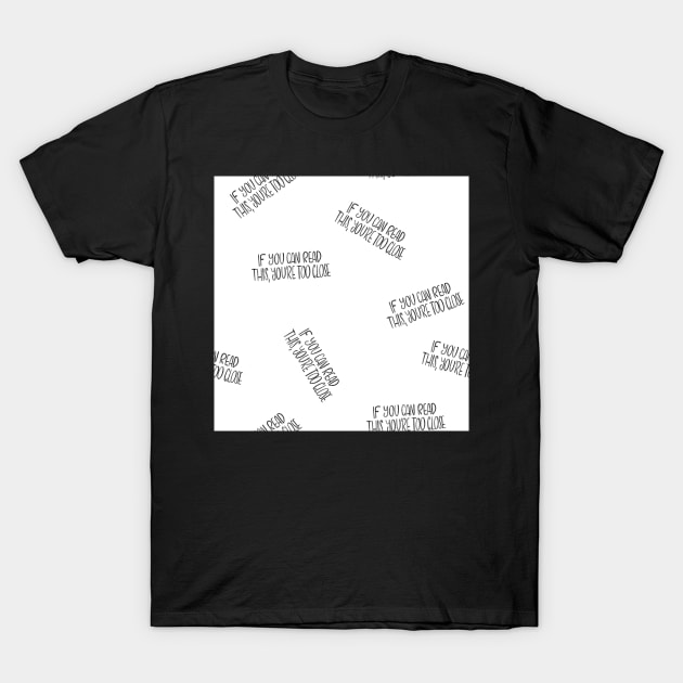 If you can read this, you're too close - introvert 4 black on white T-Shirt by nobelbunt